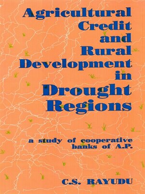 cover image of Agricultural Credit and Rural Development In Drought Regions a Study of Cooperative Banks of A.P.